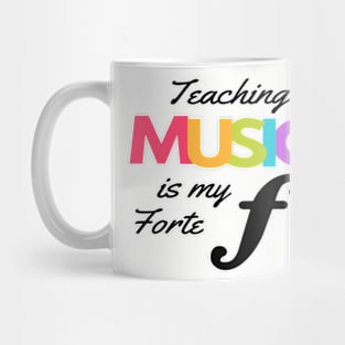 Teaching Music Is My Forte Funny Music Teacher Band Orchestra Choir Mug